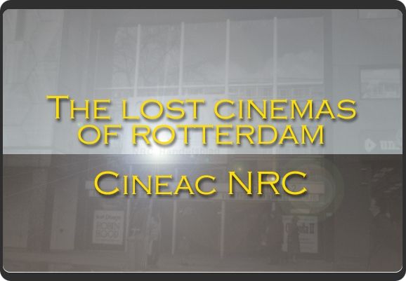 Lost Cinemas of Rotterdam: Cineac NRC history